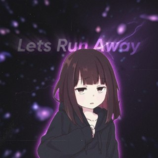 Lets Run Away