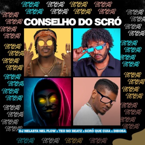 Conselho do Scró ft. Teo No Beat, Scró Q Cuia & Diboba | Boomplay Music