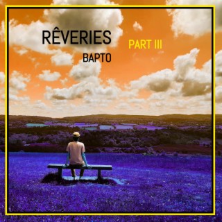 Rêveries (Part III)