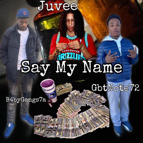 Say My Name ft. Gbtnote72 & B4byGangs7a