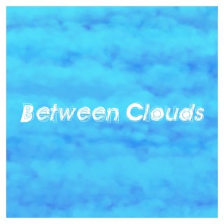 Between Clouds