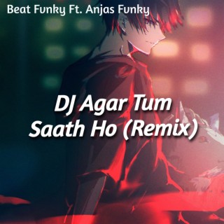 DJ Agar Tum Saath Ho (Remix)