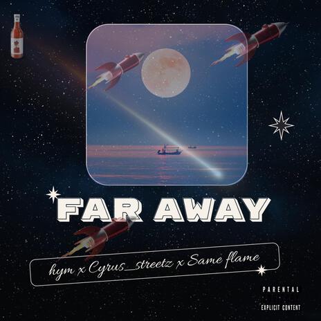 FARAWAY ft. hym & Same Flame | Boomplay Music