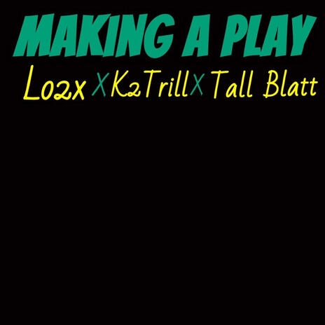 Making a Play ft. K2Trill & Tall Blatt | Boomplay Music