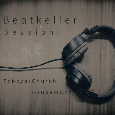 Beatkeller Session 2 ft. Tobeyas Church, Alizera Beatz & Jimstrumental19 | Boomplay Music