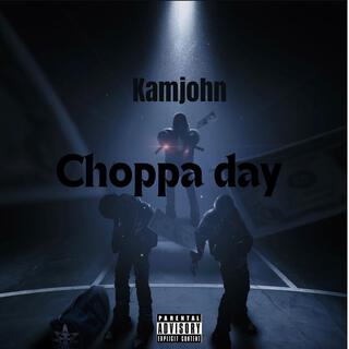 Choppa day