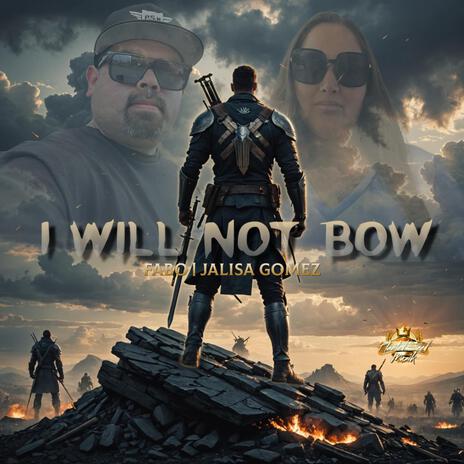 I WILL NOT BOW ft. Jalisa Gomez | Boomplay Music