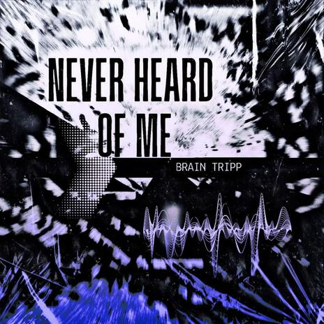 Never Heard Of Me ft. SLVG | Boomplay Music