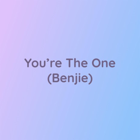 You're The One (Benjie) | Boomplay Music