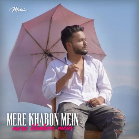 Mere khabon mein -Mohsin | Boomplay Music