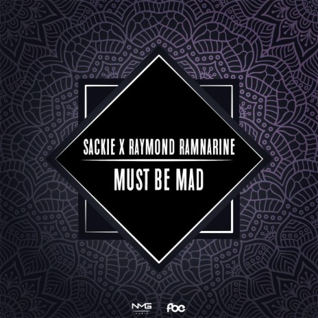 Must Be Mad ft. Sackie & Raymond Ramnarine | Boomplay Music