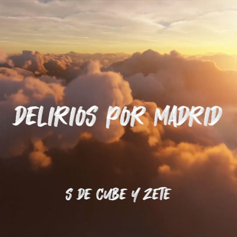 Delirios Por Madrid ft. S de Cube | Boomplay Music