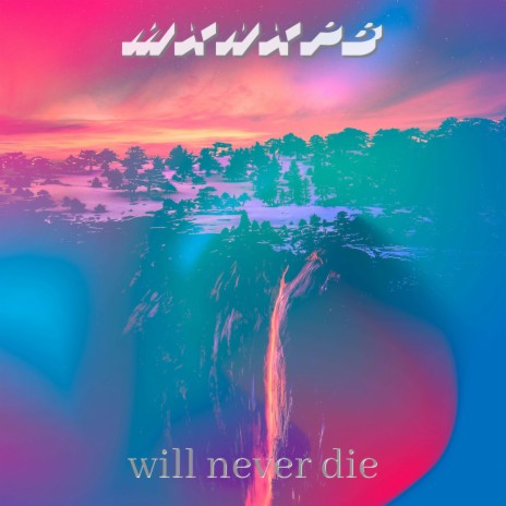 Will Never Die