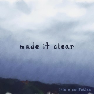 made it clear ft. califobian lyrics | Boomplay Music