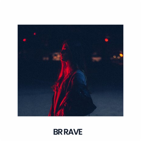 Br Rave | Boomplay Music