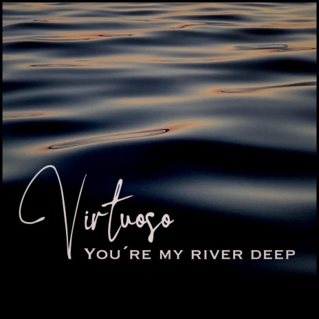 You´re My River Deep | Boomplay Music