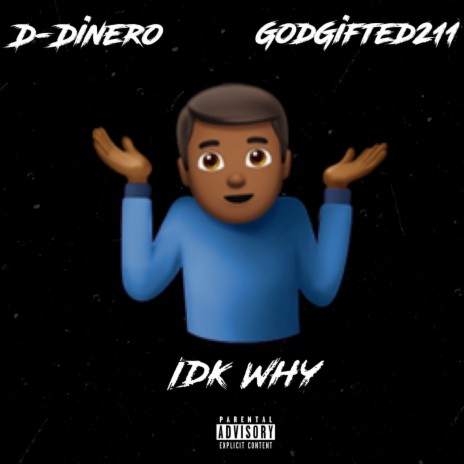 IDK Why ft. GodGifted211 | Boomplay Music