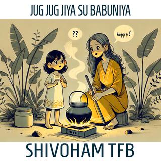 Jug Jug Jiya Su Babuniya (TFB Version)