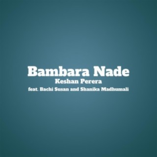 Bambara Nade (feat. Bachi Susan & Shanika Madhumali)