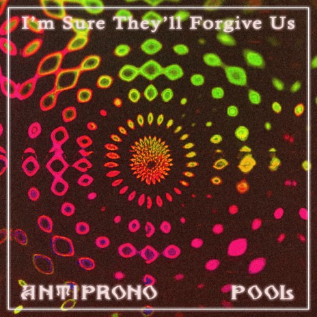 I'm Sure They'll Forgive Us ft. antiprono | Boomplay Music