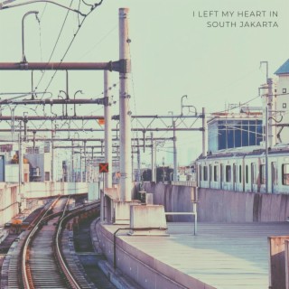 I Left My Heart In South Jakarta lyrics | Boomplay Music