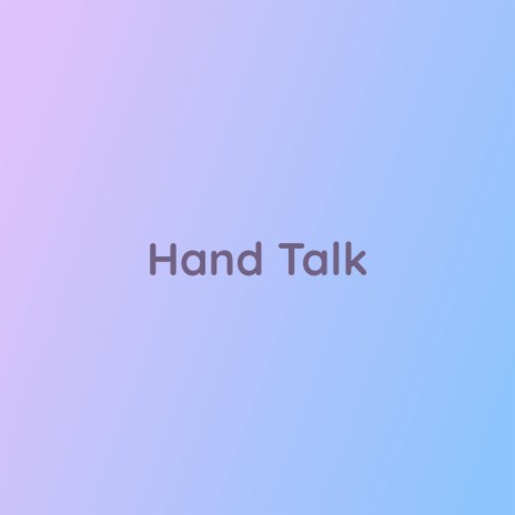 Hand Talk | Boomplay Music