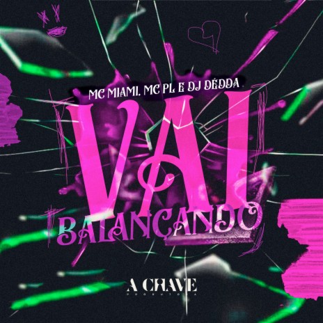 Vai Balançando ft. MC PL & Dj Dédda | Boomplay Music