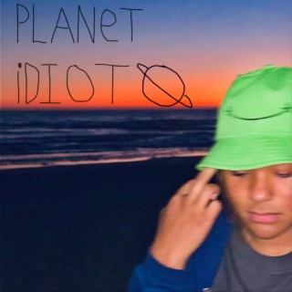 Planet Idiot