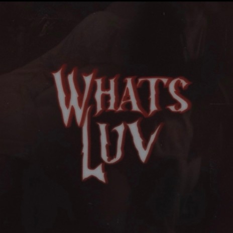Whats Luv? | Boomplay Music