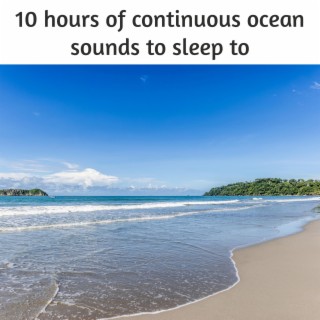 10 hours of continuous ocean sounds to sleep to