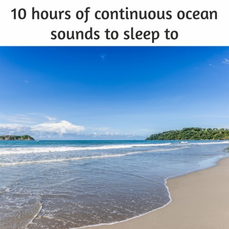 10 hours of continuous ocean sounds to sleep to
