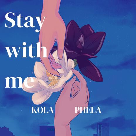 Stay With Me ft. Phela | Boomplay Music