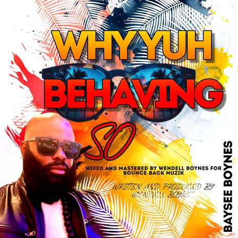 Why Yuh Behaving So | Boomplay Music