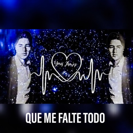 Que me falte todo | Boomplay Music