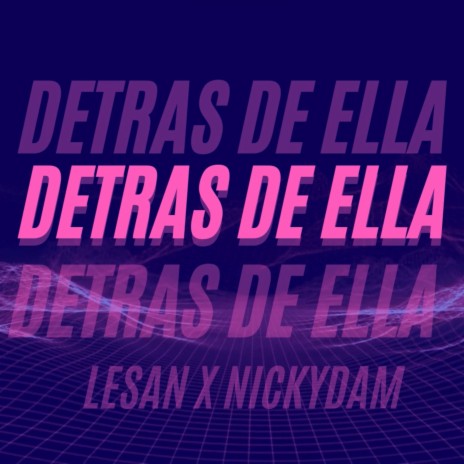 Detras de Ella ft. Nickydam | Boomplay Music