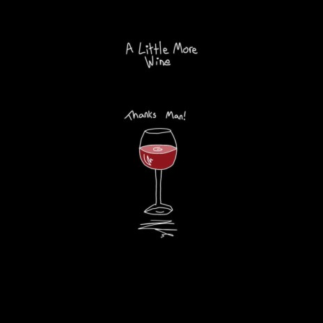 A Little More Wine | Boomplay Music