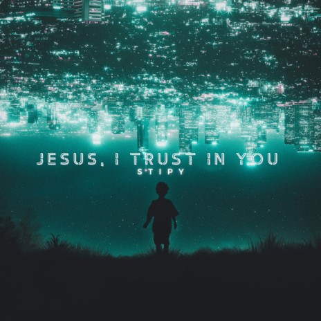 JESUS, I TRUST IN YOU | Boomplay Music