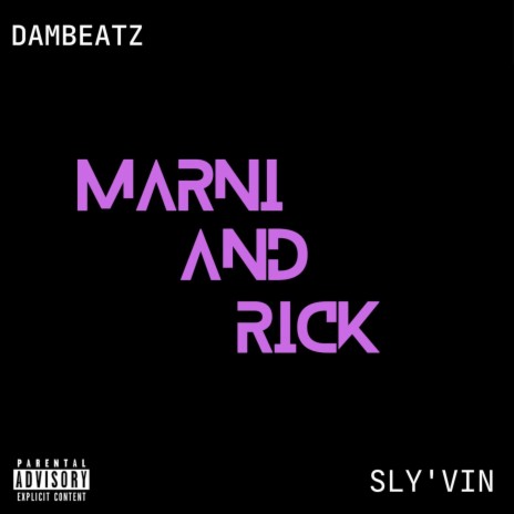 MARNI AND RICK ft. Sly VIN | Boomplay Music