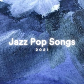 Jazz Pop Songs 2021