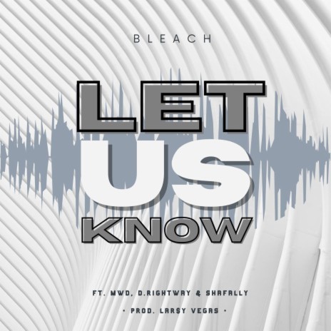 Let Us Know ft. MWD, D.Rightway & Shafally | Boomplay Music