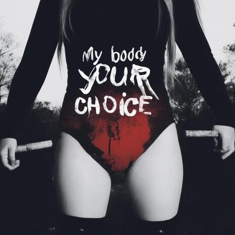 My body your choice | Boomplay Music