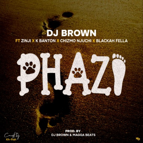 Phazi ft. Zinji, Chizmo, K Banton & Blackah fella | Boomplay Music