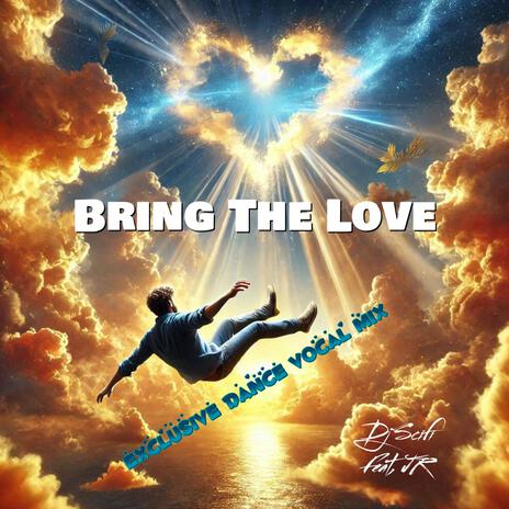 Bring The Love (Exclusive Dance Vocal Mix) ft. JR