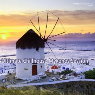 Ultimate Chillhouse Mykonos Sesson