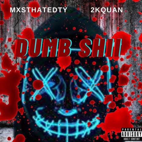 Dumb Shii ft. 2kQuan | Boomplay Music