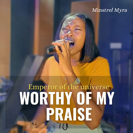 Worthy of My Praise | Emperor of the Universe | Prayer Chant | Boomplay Music