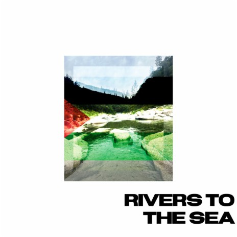 Rivers To The Sea ft. Sunnaman