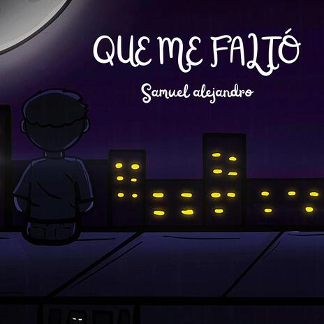 Que me faltó | Boomplay Music