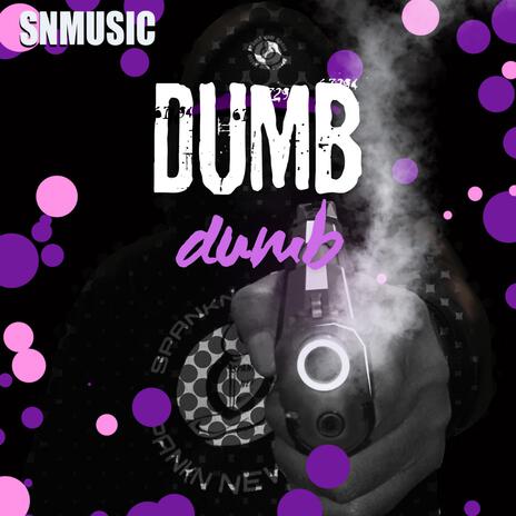 DUMB DUMB | Boomplay Music