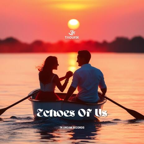 Echoes Of Us | Boomplay Music